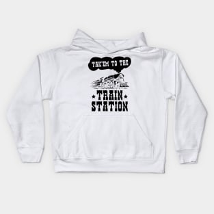 Funny Ironic Meme Tak'em To The Train Station Train Lover Kids Hoodie